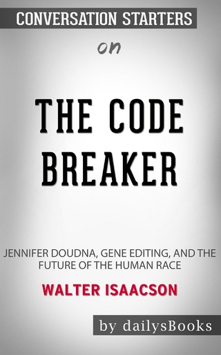 The Code Breaker: Jennifer Doudna, Gene Editing, and the Future of the Human Race by Walter Isaacson: Conversation Starters