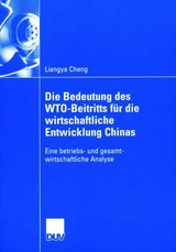 Die Bedeutung des WTO-Beitritts f&uuml;r die wirtschaftliche Entwicklung Chinas - Liangya Cheng