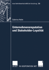 Unternehmensreputation und Stakeholder-Loyalit&auml;t - Sabrina Helm