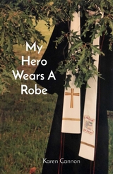 My Hero Wears A Robe - Karen L Cannon