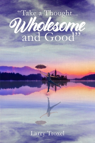 Take a Thought...Wholesome and Good