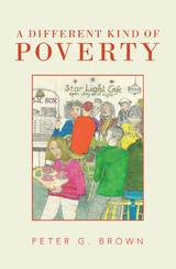 A Different Kind of Poverty - Peter G. Brown