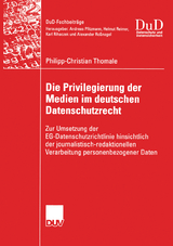 Die Privilegierung der Medien im deutschen Datenschutzrecht - Philipp-Christian Thomale