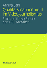 Qualit&auml;tsmanagement im Videojournalismus - Annika Sehl