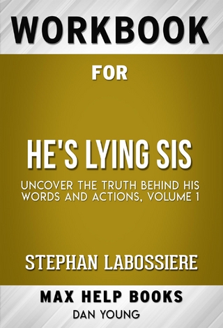 Workbook for He's Lying Sis: Uncover the Truth Behind His Words and Actions, Volume 1 by Stephan Labossiere (Max Help Workbooks)