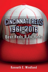 Cincinnati Reds 1961-2016 -  Kenneth E. Windland