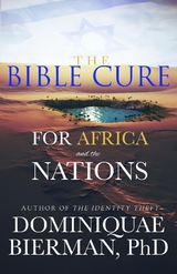The Bible Cure for Africa and the Nations - Dominiquae Bierman