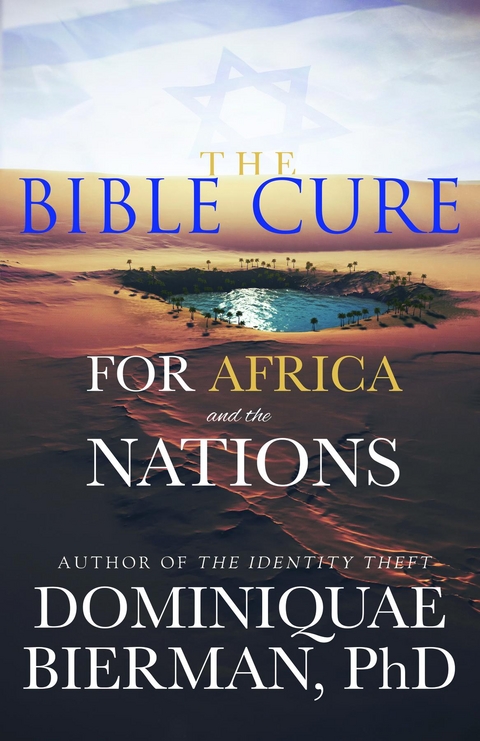 The Bible Cure for Africa and the Nations - Dominiquae Bierman