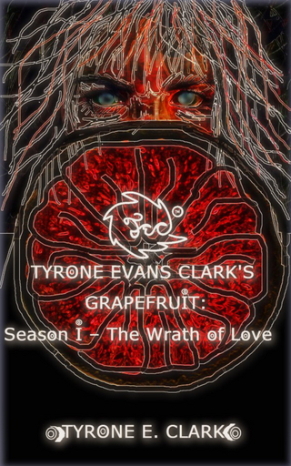 Tyrone Evans Clark's Grapefruit: Season I