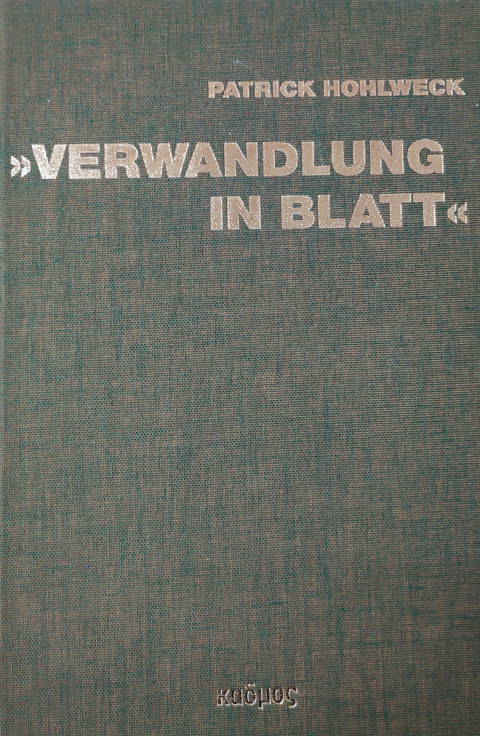 'Verwandlung in Blatt' -  Patrick Hohlweck