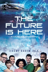The Future is Here - Ph.D. Jerome Rabow