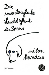 Die unertr&auml;gliche Leichtigkeit des Seins - Milan Kundera