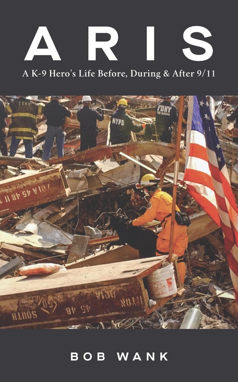 Aris A K-9 Hero's Life Before, During & After 9/11 - Bob Wank