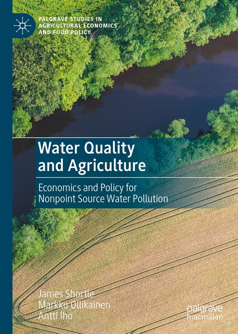 Water Quality and Agriculture - James Shortle, Markku Ollikainen, Antti Iho