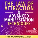 The Law Of Attraction & Advanced Manifestation Techniques (2 in 1) -  Spiritual Awakening Academy
