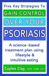 Gain Control Over Your Psoriasis - Caylee Clay
