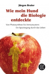 Wie mein Hund die Biologie entdeckte - J&uuml;rgen Brater
