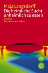Die heimliche Sucht, unheimlich zu essen - Maja Langsdorff