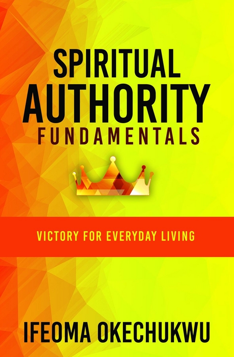 Spiritual Authority Fundamentals - Ifeoma Okechukwu