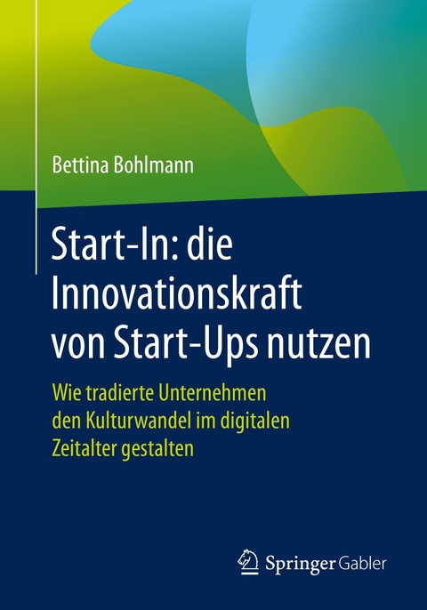 Start-In: die Innovationskraft von Start-Ups nutzen - Bettina Bohlmann