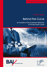 Behind the Curve: An Analysis of the Investment Behavior of Private Equity Funds - Christian Deger