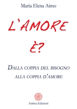 L'amore &egrave;? - Maria Elena Aimo