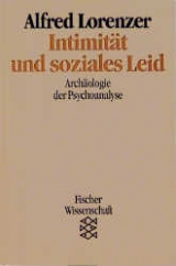 Intimit&auml;t und soziales Leid - Alfred Lorenzer