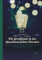 Die Gro&szlig;stadt in der skandinavischen Literatur: Analysiert anhand der Romane H&aelig;rv&aelig;rk, Rand, R&ouml;da Rummet, Sult und Stuk - Anika Hillmann