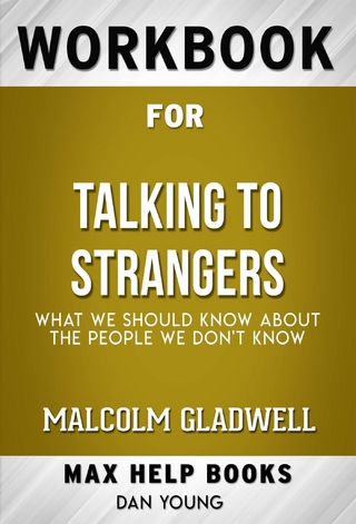 Workbook for Talking to Strangers: What We Should Know About the People We Don’t Know by Malcolm Gladwell(Max Help Workbooks)