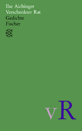 Verschenkter Rat - Ilse Aichinger