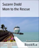 Mom to the Rescue - Suzann Dodd