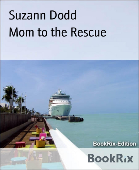 Mom to the Rescue - Suzann Dodd