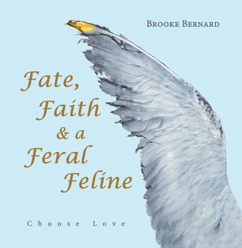 Fate, Faith & a Feral Feline - Brooke Bernard