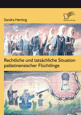 Rechtliche und tats&auml;chliche Situation pal&auml;stinensischer Fl&uuml;chtlinge - Sandra Herting