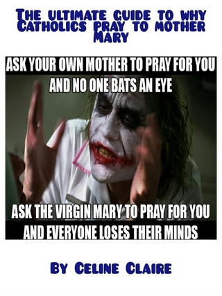 The ultimate guide to why Catholics pray to mother Mary