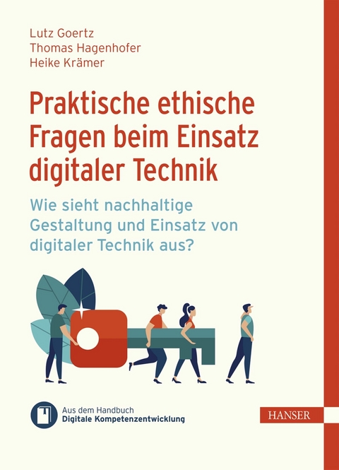 Praktische ethische Fragen beim Einsatz digitaler Technik -  Lutz Goertz,  Thomas Hagenhofer,  Heike Kr&auml;mer