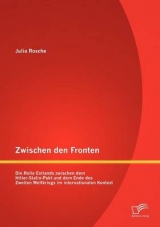 Zwischen den Fronten: Die Rolle Estlands zwischen dem Hitler-Stalin-Pakt und dem Ende des Zweiten Weltkriegs im internationalen Kontext - Julia Rosche