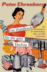Das Handbuch f&uuml;r die gute Ehefrau - Peter Ehrenberg