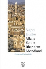 Allahs Sonne &uuml;ber dem Abendland - Sigrid Hunke