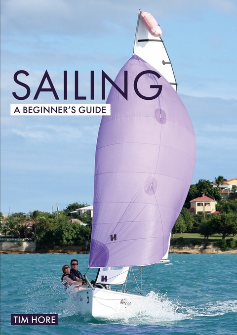 Sailing: A Beginner's Guide -  Tim Hore