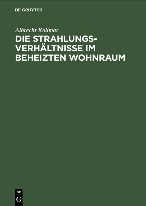 Die Strahlungsverh&auml;ltnisse im beheizten Wohnraum -  Albrecht Kollmar