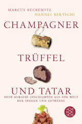 Champagner, Trüffel und Tatar - Marcus Reckewitz, Hannes Bertschi