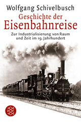 Geschichte der Eisenbahnreise - Wolfgang Schivelbusch