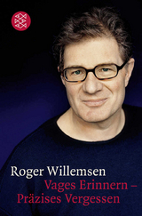 Vages Erinnern - Pr&auml;zises Vergessen - Roger Willemsen