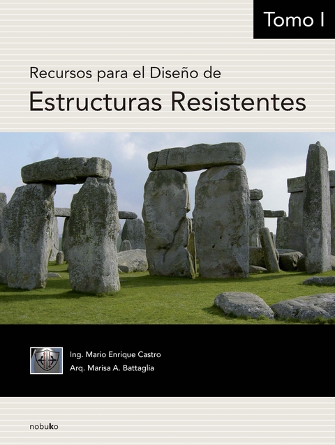 Recursos para el diseño de estructuras resistentes. Tomo 1 - Mario Enrique Castro, Marissa A. Battaglia