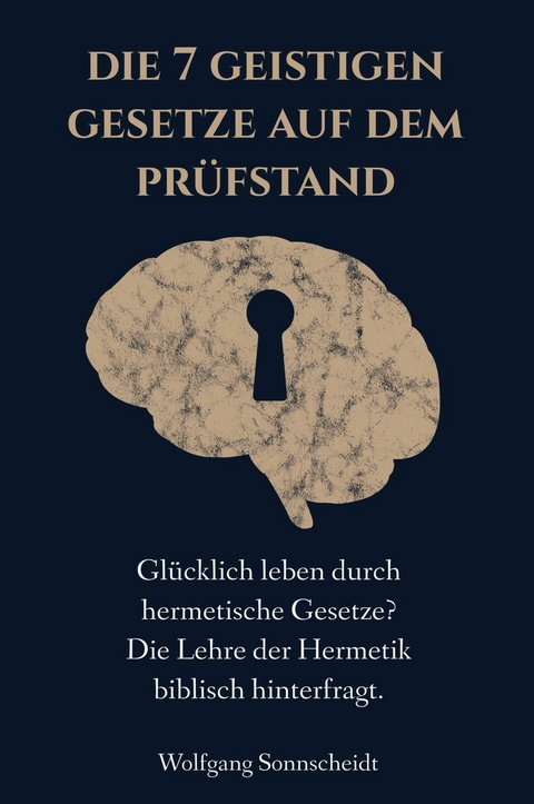 Die 7 geistigen Gesetze auf dem Pr&uuml;fstand - Wolfgang Sonnscheidt