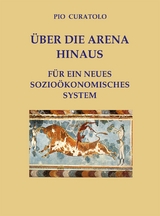 Jenseits der Arena – Für ein neues sozioökonomisches System - Pio Curatolo