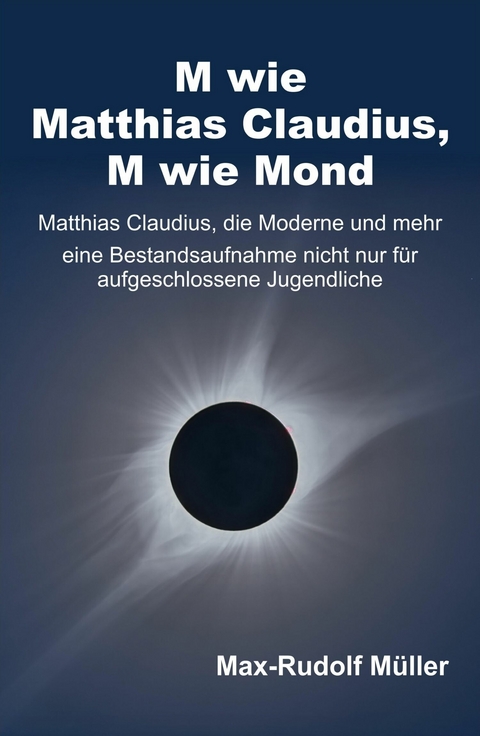 M wie Matthias Claudius, M wie Mond -  Max-Rudolf M&uuml;ller