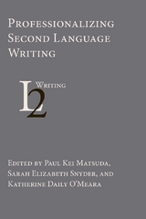 Professionalizing Second Language Writing - 