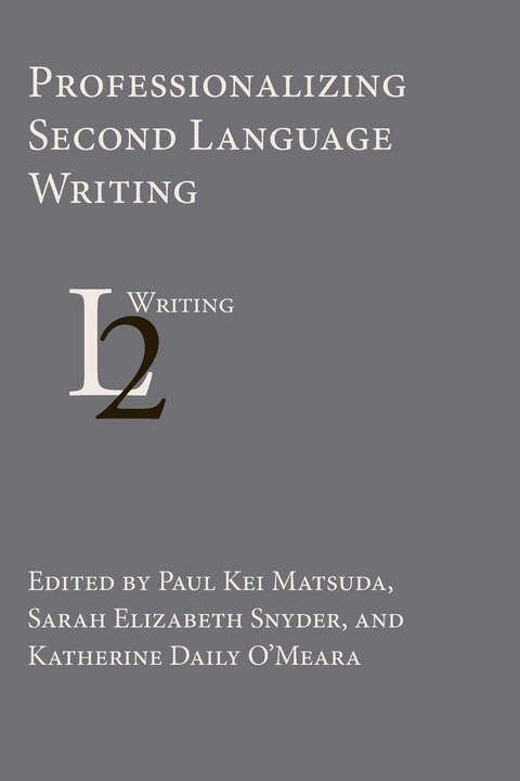 Professionalizing Second Language Writing - 